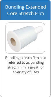 Bundling stretch film also  referred to as banding  stretch film is great for  a variety of uses Bundling Extended  Core Stretch Film
