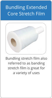 Bundling stretch film also  referred to as banding  stretch film is great for  a variety of uses Bundling Extended  Core Stretch Film