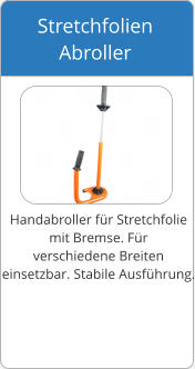 Handabroller f�r Stretchfolie  mit Bremse. F�r  verschiedene Breiten  einsetzbar. Stabile Ausf�hrung. Stretchfolien  Abroller