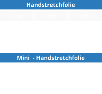 Gr�se Farbe Dicke Handstretchfolie Dehnung 150%, 500 mm, 2 und 2,5 kg rollen oder nach wunsch (auch in lfm). transparent,  wei�, schwarz 12 - 23 my 370g folie 100+50mm oder 100+100mm H�lsen transparent 12 - 23 my Mini  - Handstretchfolie